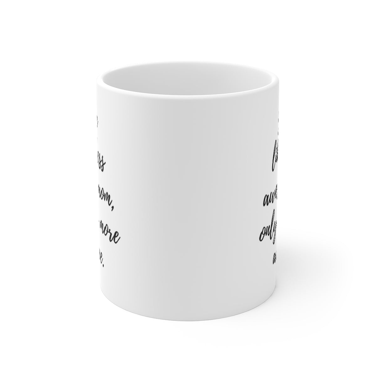 You're Like A Less Awesome Mom, Only Way More Awesome | Funny, Snarky Gift | White Ceramic Mug, Script Font