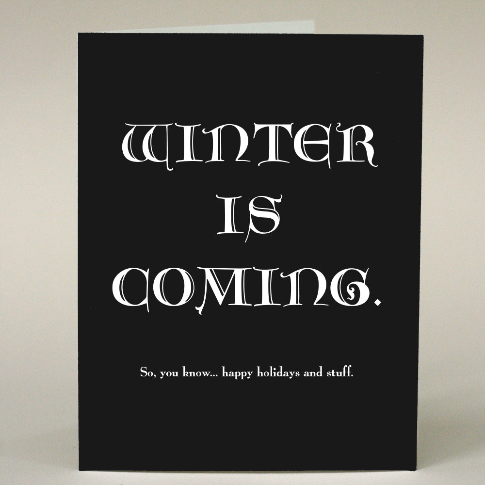 Winter is Coming