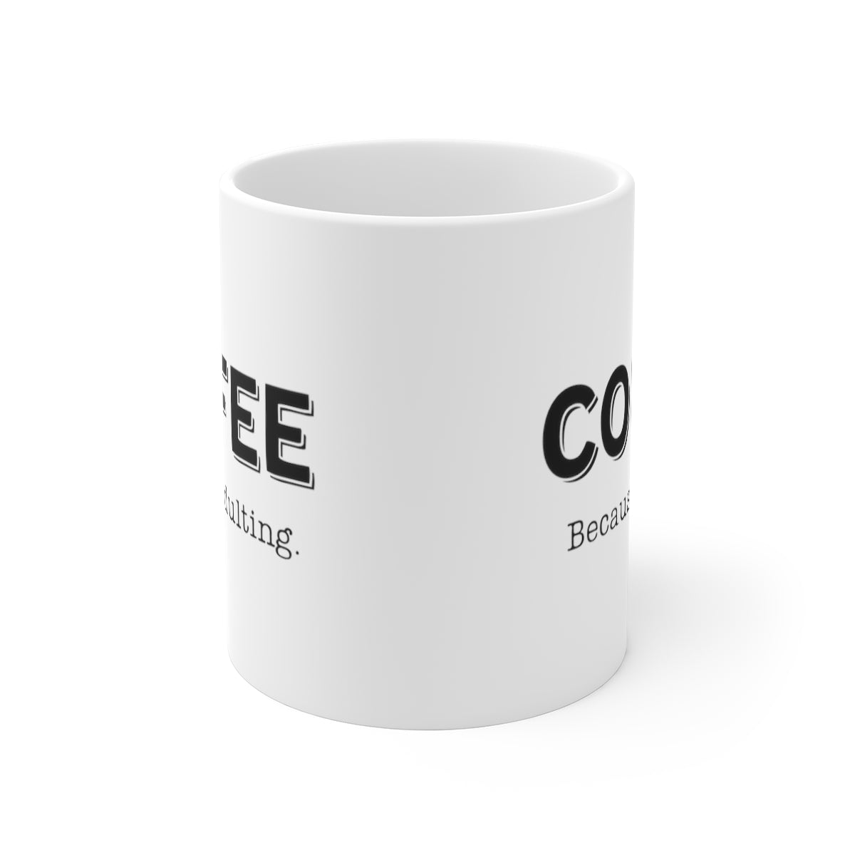 Coffee, Because... Adulting | Funny Mug for Any Adult Coffee Lover | Ceramic Mug