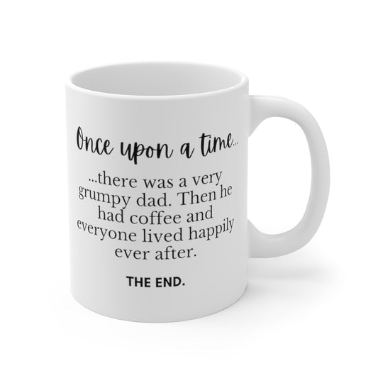 Copy Once Upon A Time There Was A Very Grumpy Dad. Then He Had Coffee... | Funny Mug for Coffee Lovers | Mug 11oz