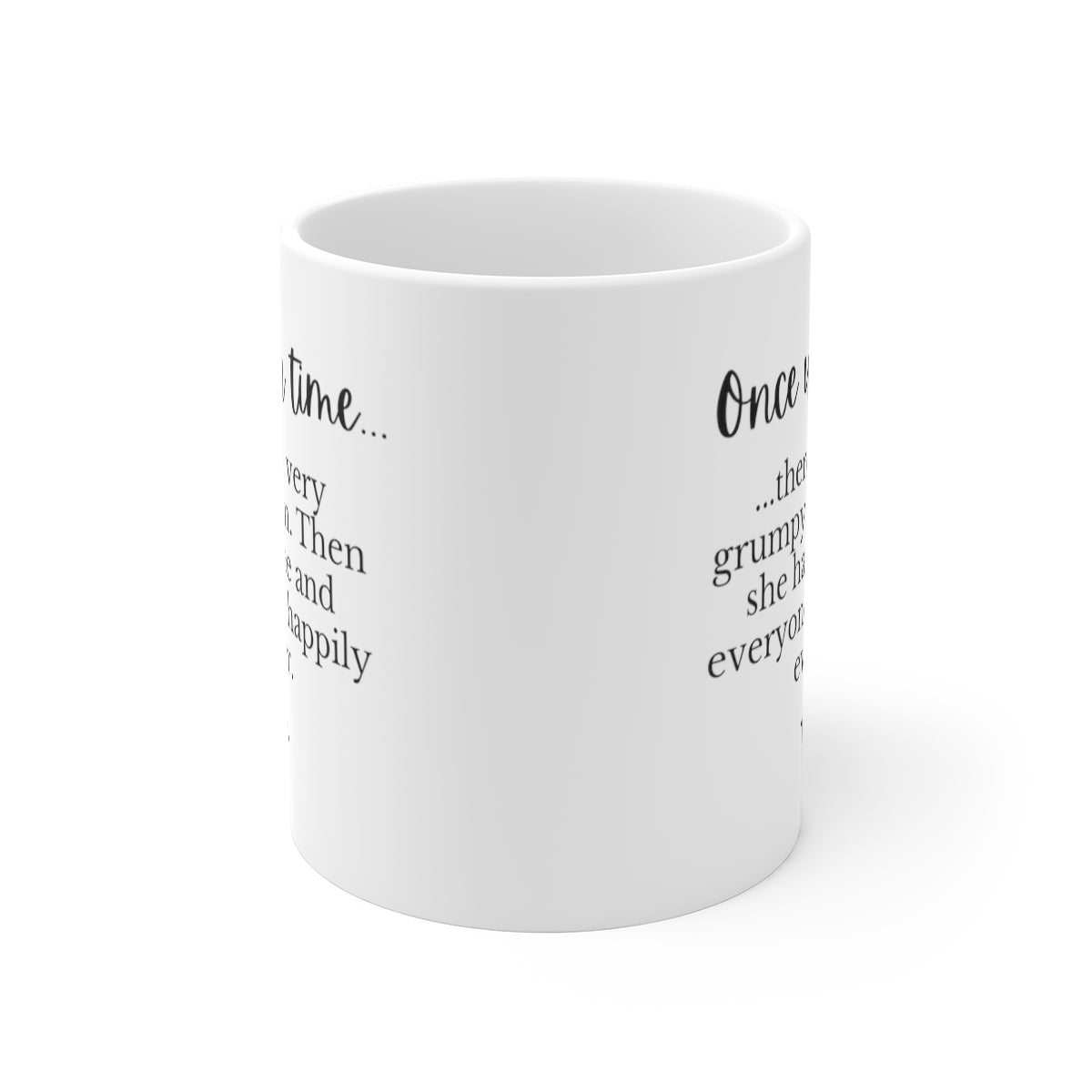 Once Upon A Time There Was A Very Grumpy Woman. Then She Had Coffee... | Funny Mug for Coffee Lovers | Mug 11oz